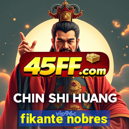 fikante nobres